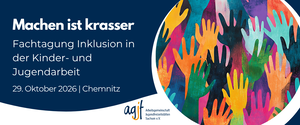 Machen ist krasser – Fachtagung Inklusion in der Kinder- und Jugendarbeit am 29. Oktober 2026 in Chemnitz